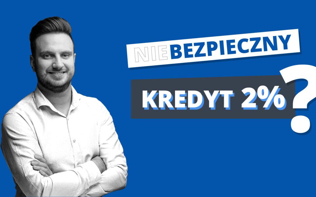 (Nie) bezpieczny kredyt 2% ?