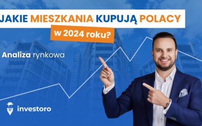 Jakie mieszkania kupują Polacy w 2024 roku?