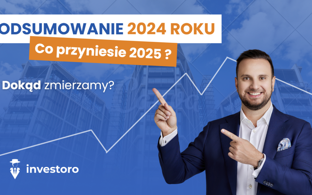Podsumowanie 2024 roku w pigułce: jak rynek mieszkaniowy przeżył ostatnie miesiące i co przyniesie 2025 rok?